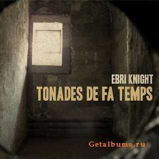 EBRI KNIGHT "Tonades de fa temps" (2012) - Tonades de fa temps (2012)