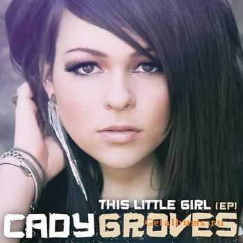 Cady Groves - This Little Girl [EP] (2012)