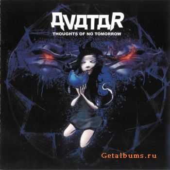 Avatar - Thoughts of No Tomorrow (2006) Avatar - Thoughts of No Tomorrow (2006)