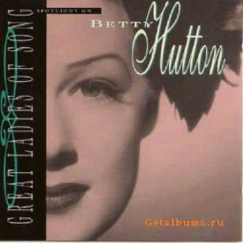Betty Hutton - Spotlight on Betty Hutton: Great Ladies of Song (1995) Betty Hutton - Spotlight on Betty Hutton: Great Ladies of Song (1995)