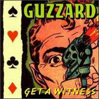 Guzzard - Get A Witness (1993)