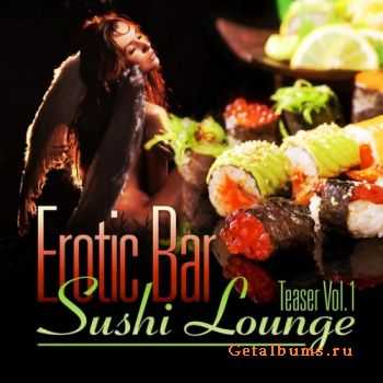 VA - Erotic Bar & Sushi Lounge Teaser Vol 1 (A Delicious Tasty Chill Out & Downtempo Selection) (2012)