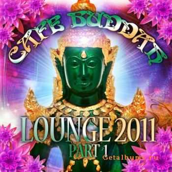 VA - Cafe Buddah Lounge 2011 Vol 1 (Flavoured Chill Out Player From Sarnath Bodh Gaya & Kushinagara)(2011)