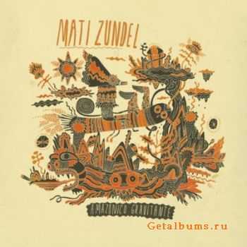 Mati Zundel - Amazonico Gravitante (2012)