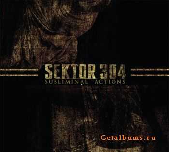 Sektor 304 - Subliminal Actions (2011)