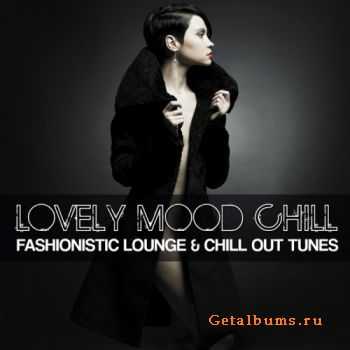 VA - Lovely Mood Chill (Fashionistic Lounge & Chill Out Tunes) (2012)