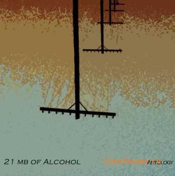 21 mb of Alcohol - Antology (2012)