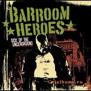 Barroom Heroes - Sick Of The Underground (2012)