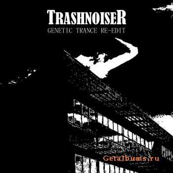 TrashnoiseR - Genetic Trance Re-edit (2012)