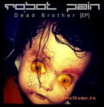 Robot Pain - Dead Brother (EP) (2011)