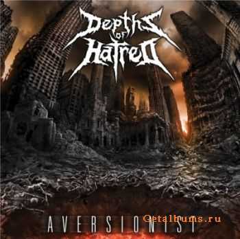 Depths Of Hatred - Aversionist (2012)