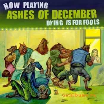 Ashes Of December - Dying Is For Fools (2012)