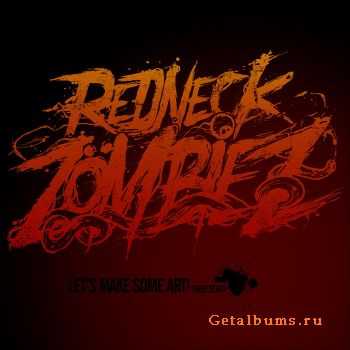 Redneck Zombiez - Let's Make Some Art! Shed Demo (Demo) (2011)