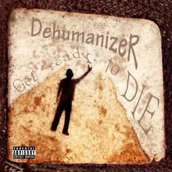 DehumanizeR  - Get Ready To Die [EP] (2012)