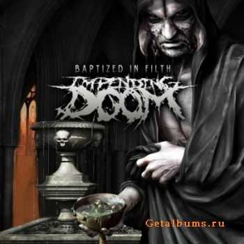 Impending Doom - Baptized In Filth (2012)