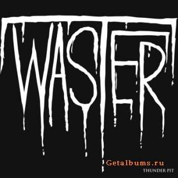 Waster - Thunder Pit (2011)