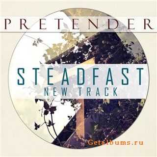 Pretender - Steadfast (Single) [2012]