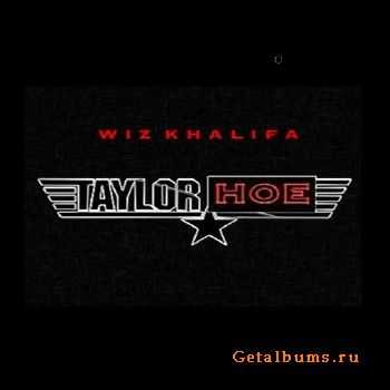 Wiz Khalifa  Taylor Hoe (2012)