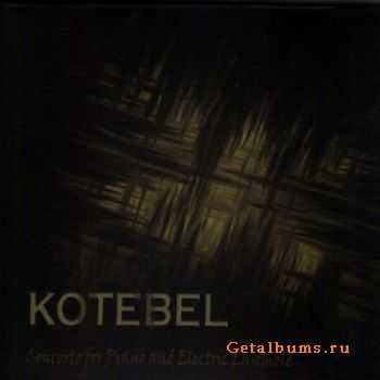 Kotebel - Concerto For Piano And Electric Ensemble (2012)