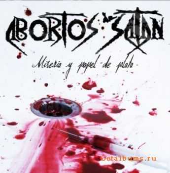 Abortos De Satan - Miseria Y Papel De Plata (2011)