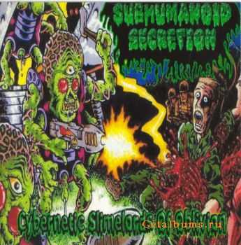 Subhumanoid Secretion - Cybernetic Slimelords Of Oblivion (2007)