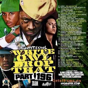 Whiteowl Drop That 196 (2012)