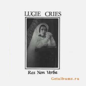 Lucie Cries - Res Non Verba (1993)