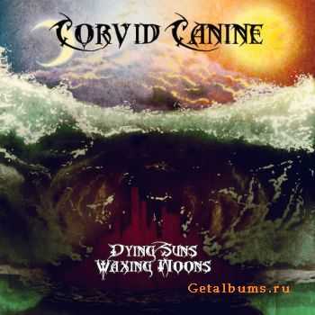 Corvid Canine - Dying Suns Waxing Moons (2011)