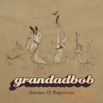 Grandadbob - Garden of Happiness (2006)