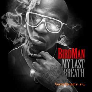 Birdman - My Last Breath (2012)