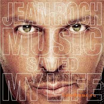 Jean-Roch  Music Saved My Life (2012)