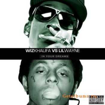Lil Wayne vs Wiz Khalifa - In Your Dreams (2012) 