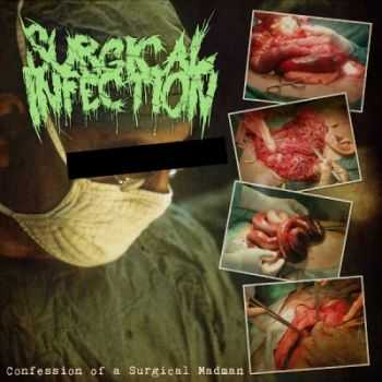 Surgical Infection - Confession Of A Surgical Madman (2011)