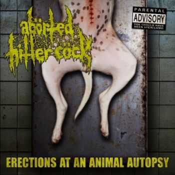 Aborted Hitler Cock - Erections At An Animal Autopsy (2011)