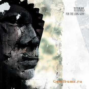 Titans - For The Long Gone (2CD) (2012)