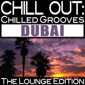 VA - Chill Out Chilled Grooves Dubai (The Lounge Edition) (2011)