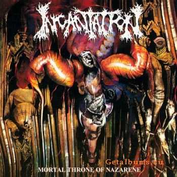 Incantation - Mortal Throne of Nazarene 1994 [LOSSLESS]