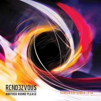 Rendezvous - Another Round Please (Bonus Version) (2012)