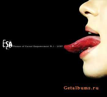 ESA - Themes Of Carnal Empowerment Pt.1: Lust (2012)