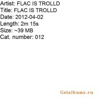 FLAC IS TROLLD - FLAC IS TROLLD (2012)