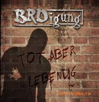 BRDigung - Tot Aber Lebendig (2010)