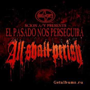 All Shall Perish - El Pasado Nos Perseguira (2012)