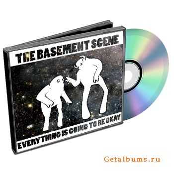 The Basement Scene - Everything is Going to be Okay (2012)