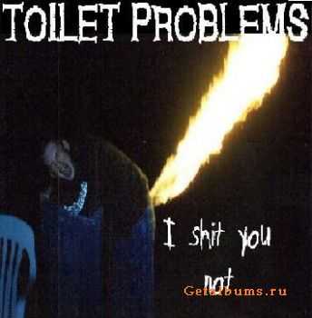 Toilet Problems -  I Shit You Not (Demo) (2005)