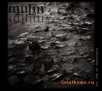 Mulm - The End Of Greatness (2012)