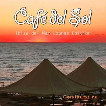 VA - Cafe Del Sol: Vol 1 (Ibiza Chillout Del Mar Lounge Edition)(2011)