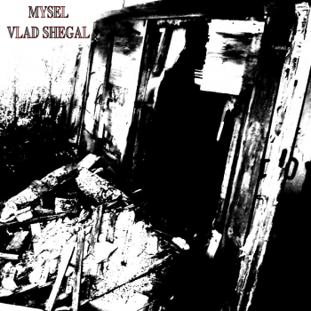 Mysel / Vlad Shegal - Split (2011)