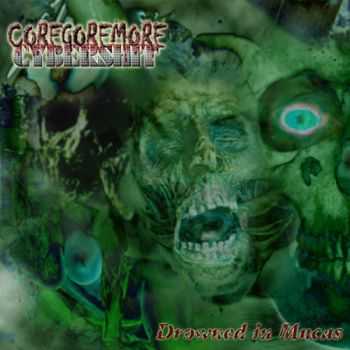 CoreGoreMoreCyberShit - Drowned In Mucus (EP) (2006)