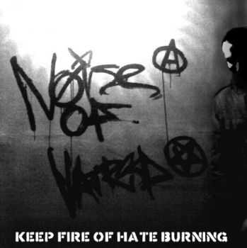 Noise Of Hatred - Keep The Fire Of Hate Burning (2009)