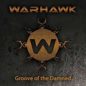 Warhawk - Groove Of The Damned [ep]  (2012)